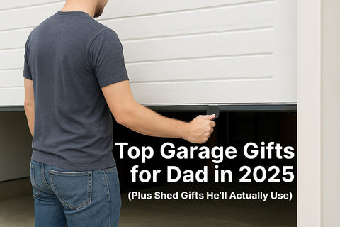 Top Garage Gifts for Dad in 2025 (Plus Shed Gifts He’ll Actually Use)